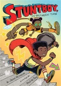 Stuntboy, In-Between Time (Stuntboy #2) by Jason Reynolds, Raúl the Third