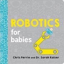 Robotics for Babies by Chris Ferrie, Sarah Kaiser