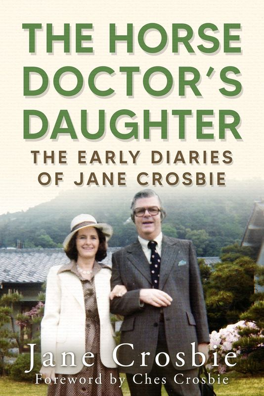 The Horse Doctor&#39;s Daughter: The Early Diaries of Jane Crosbie by Jane Crosbie