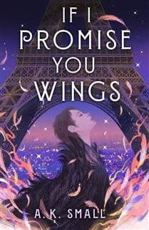 If I Promise You Wings by A.K. Small