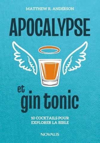 Apocalypse et gin tonic: 10 cocktails pour explorer la bible De Matthew R. Anderson