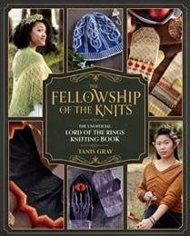 The Fellowship of the Knits - Lord of the Rings: The Unofficial Knitting Book by Tanis Gray