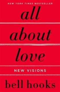 All About Love: New Visions (Love Song to the Nation #1) by Bell Hooks