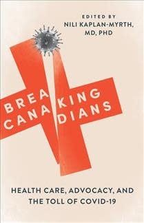 Breaking Canadians: Health Care, Advocacy, and the Toll of COVID-19 by Nili Kaplan-Myrth