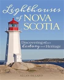Lighthouses of Nova Scotia: Discovering their history and heritage by Allan Billard