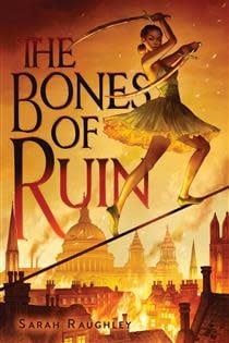 The Bones of Ruin (Bones of Ruin #1) by Sarah Raughley
