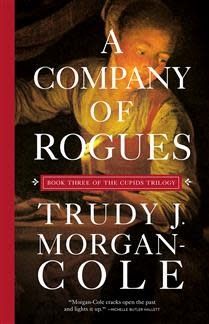 A Company of Rogues (The Cupids Trilogy #3) by Trudy J. Morgan-Cole