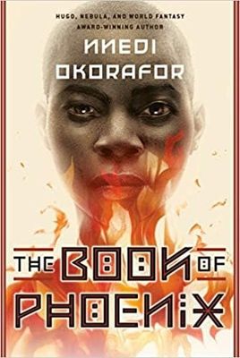 The Book of Phoenix (Who Fears Death #0) by Nnedi Okorafor