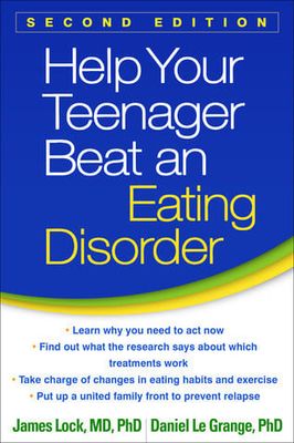 Help Your Teenager Beat an Eating Disorder by James Lock, Daniel le Grange