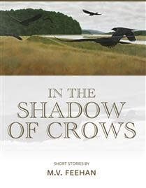 In the Shadow of Crows by M.V. Feehan