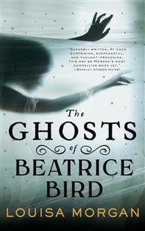 The Ghosts of Beatrice Bird by Louisa Morgan