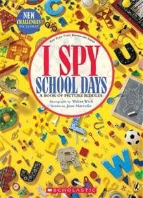 I Spy School Days: A Book of Picture Riddles by Jean Marzollo, Walter Wick