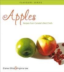 Apples: Recipes from Canada&#39;s Best Chefs by Elaine Elliot, Virginia Lee