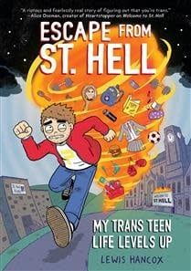 Escape From St. Hell: My Trans Teen Life Levels Up by Lewis Hancox