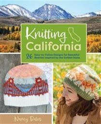 Knitting California: 26 Easy-to-Follow Designs for Beautiful Beanies Inspired by the Golden State by Nancy Bates