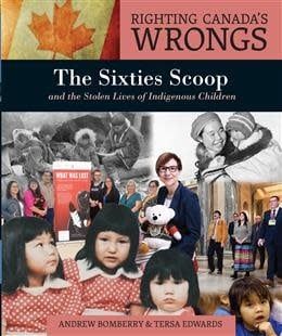 Righting Canada&#39;s Wrongs: The Sixties Scoop and the Stolen Lives of Indigenous Children, 1st ed. by Andrew Bomberry, Teresa Edwards