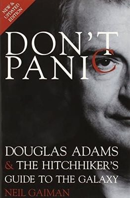 Don&#39;t Panic: Douglas Adams &amp; The Hitchhiker&#39;s Guide to the Galaxy by Neil Gaiman