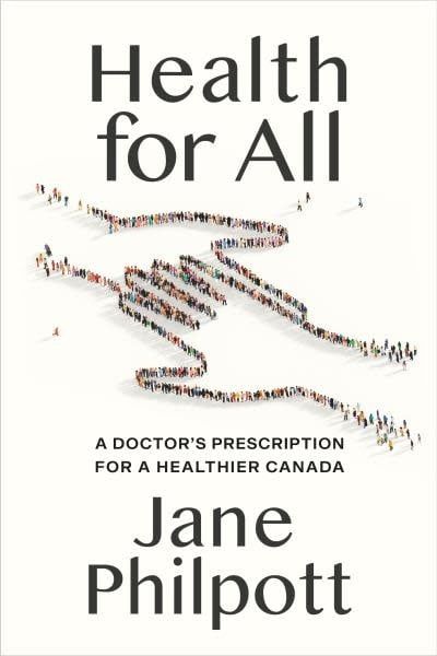 Health for All: A Doctor&#39;s Prescription for a Healthier Canada by Jane Philpott