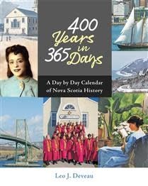 400 Years in 365 Days: A Day by Day Calendar of Nova Scotia History by Leo J. Deveau