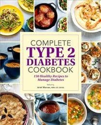 Complete Type 2 Diabetes Cookbook: 150 Healthy Recipes to Manage Diabetes by Ariel Warren RDN, CD, CDCES