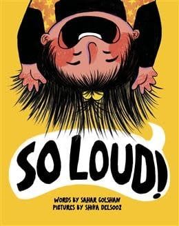 So Loud! by Sahar Golshan, Shiva Delsooz