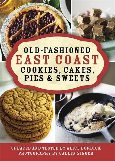 Old-Fashioned East Coast Cookies, Cakes, Pies &amp; Sweets, 2nd ed. by Alice Burdick