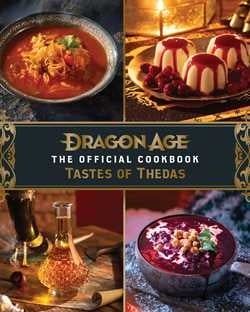 Taste of Thedas, Dragon Age: The Official Cookbook by Jessie Hassett