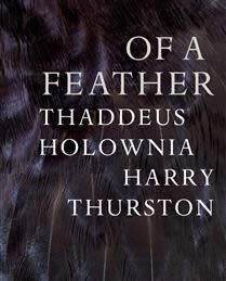 of a feather by Thaddeus Holownia, Harry Thurston