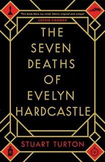 The Seven Deaths of Evelyn Hardcastle by Stuart Turton
