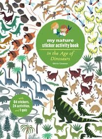 My Nature Sticker Activity Book : In the Age of Dinosaurs by Olivia Cosneau