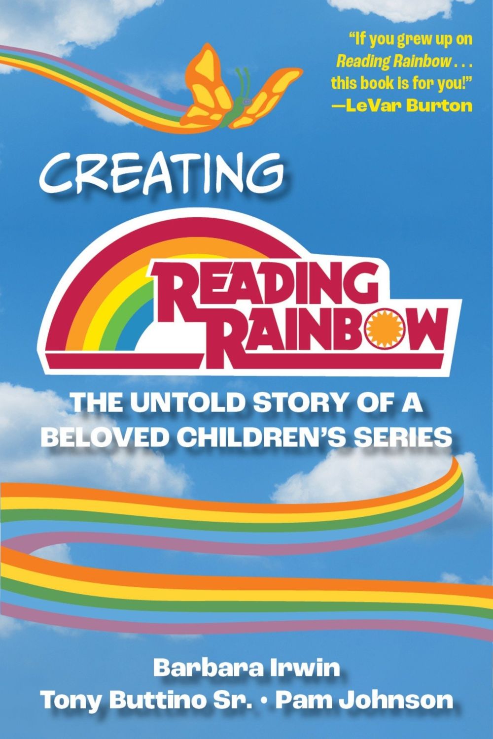 Creating Reading Rainbow: The Untold Story of a Beloved Children&#39;s Series by Barbara Irwin, Anthony Buttino Sr., Pamela N. Johnson