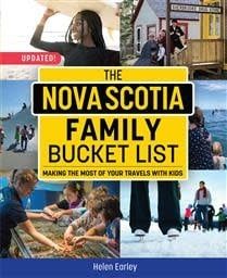 The Nova Scotia Family Bucket List: Making the most of your travels with kids by Helen Earley