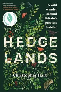 Hedgelands: A wild wander around Britain&#39;s greatest habitat by Christopher Hart