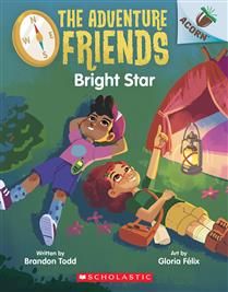 Bright Star: An Acorn Book (The Adventure Friends #3) by Brandon Todd, Gloria Félix