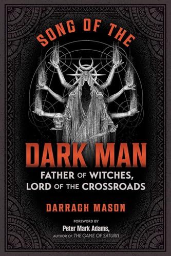 Song of the Dark Man: Father of Witches, Lord of the Crossroads by Darragh Mason