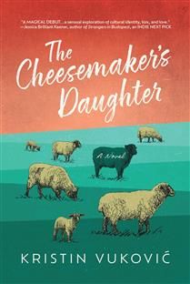 The Cheesemaker&#39;s Daughter by Kristin Vukovic