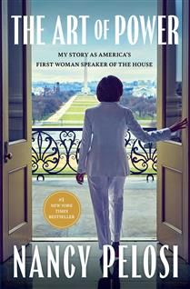 The Art of Power: My Story as America&#39;s First Woman Speaker of the House by Nancy Pelosi
