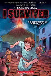 I Survived the Destruction of Pompeii, AD 79 (I Survived Graphic Novel #10) by Lauren Tarshis, Dave Shephard