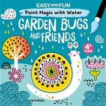 Easy and Fun Paint Magic with Water: Garden Bugs and Friends by Clorophyl Editions