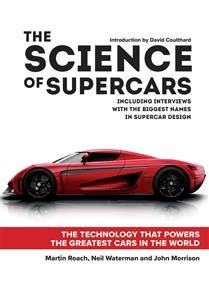 The Science of Supercars: The Technology that Powers the Greatest Cars in the World by Martin Roach, Neil Waterman, John Morrison