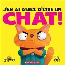 J’en ai assez d’etre un chat! De Adam Bestwick, Chris Cady