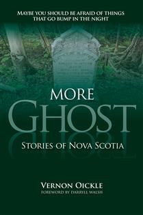 More Ghost Stories of Nova Scotia by Vernon Oickle