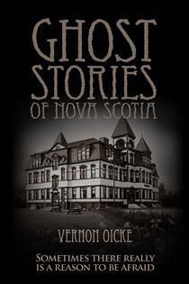 Ghost Stories of Nova Scotia by Vernon Oickle