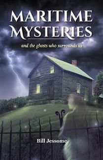Maritime Mysteries: And the Ghosts Who Surround Us (Revised Ed.) by Bill Jessome