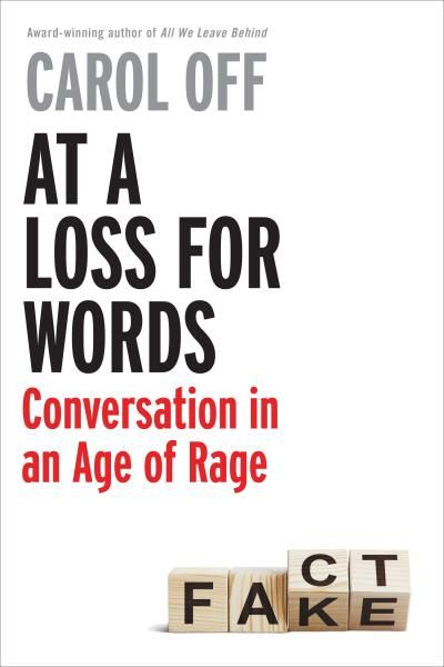 At a Loss for Words: Conversation in the Age of Rage by Carol Off