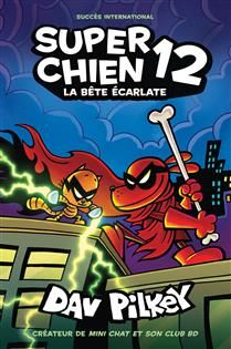La bete ecarlate (Super Chien #12) De Dav Pilkey