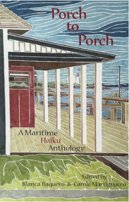 Porch to Porch: A Maritime Haiku Anthology by Blanca Baquero, Carole Martignacco