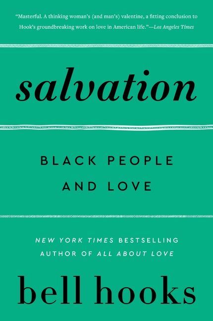 Salvation: Black People and Love (Love Song to the Nation #3) by Bell Hooks