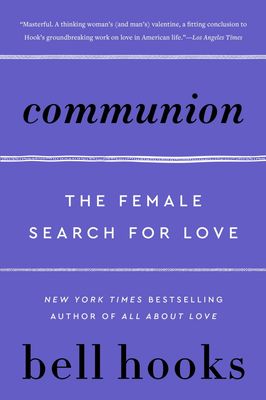 Communion: The Female Search for Love (Love Song to the Nation #2) by Bell Hooks