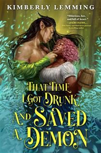 That Time I Got Drunk and Saved a Demon (Mead Mishaps #1) by Kimberly Lemming